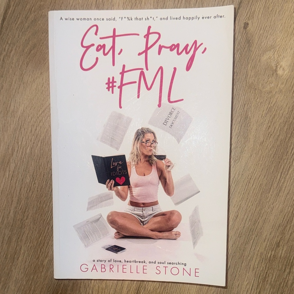 EAT, PRAY, #FML story of love, heartbreak, and soul searching by Gabrielle Stone